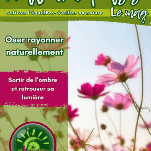Naturo'pass Le Mag N°1 : Oser rayonner naturellement Sortir de l’ombre et retrouver sa lumière (PDF)