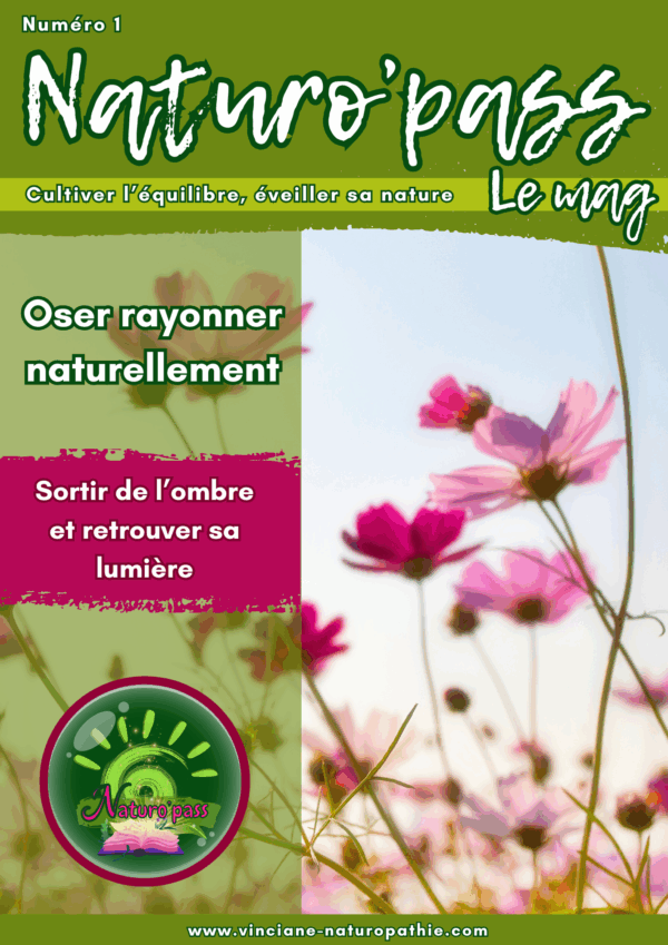Naturo'pass Le Mag N°1 : Oser rayonner naturellement Sortir de l’ombre et retrouver sa lumière (PDF)